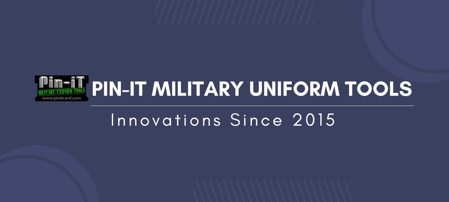 Pin-iT Military Uniform Tools: Innovations Since 2015