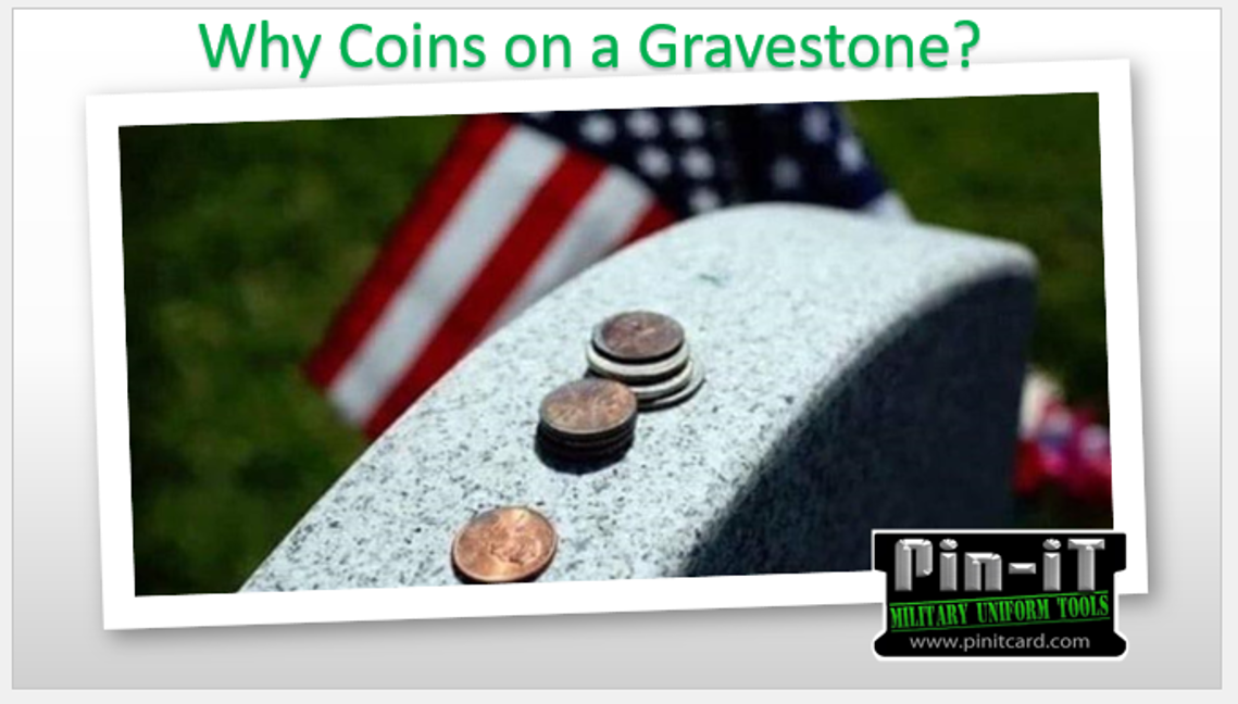 pinit The tradition of leaving coins on the headstones of military personnel.